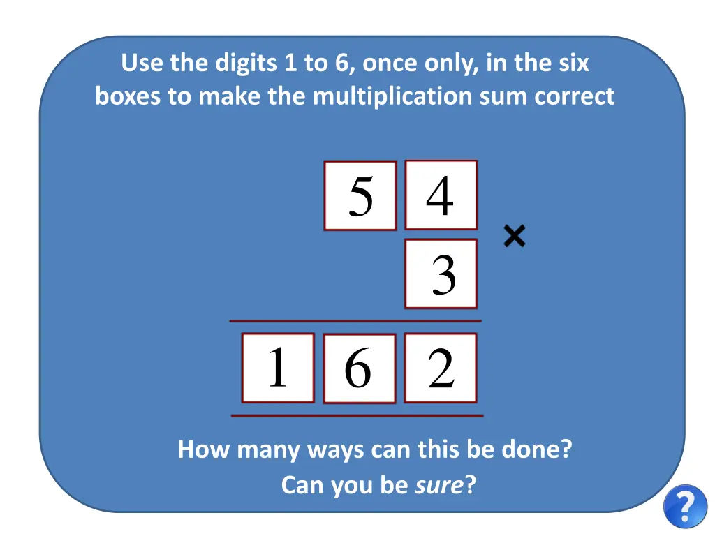 use the digits 1 to 6 once only in the six boxes