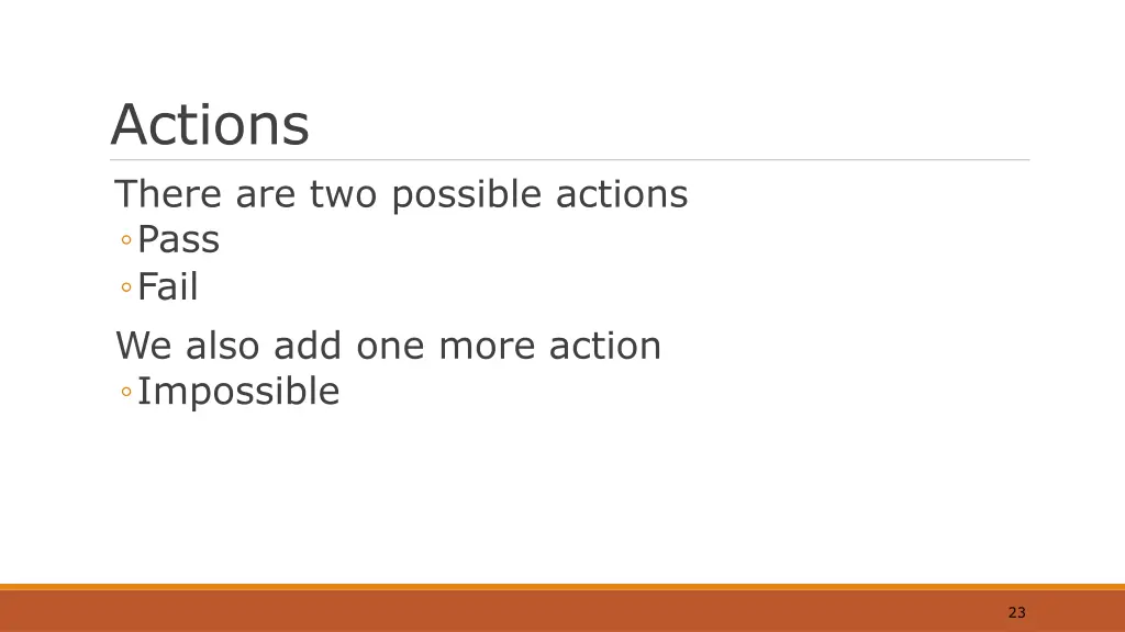 actions there are two possible actions pass fail