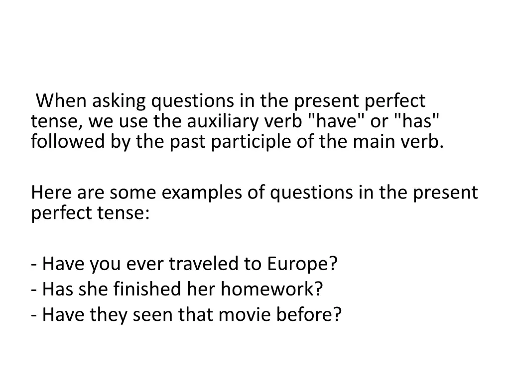 when asking questions in the present perfect