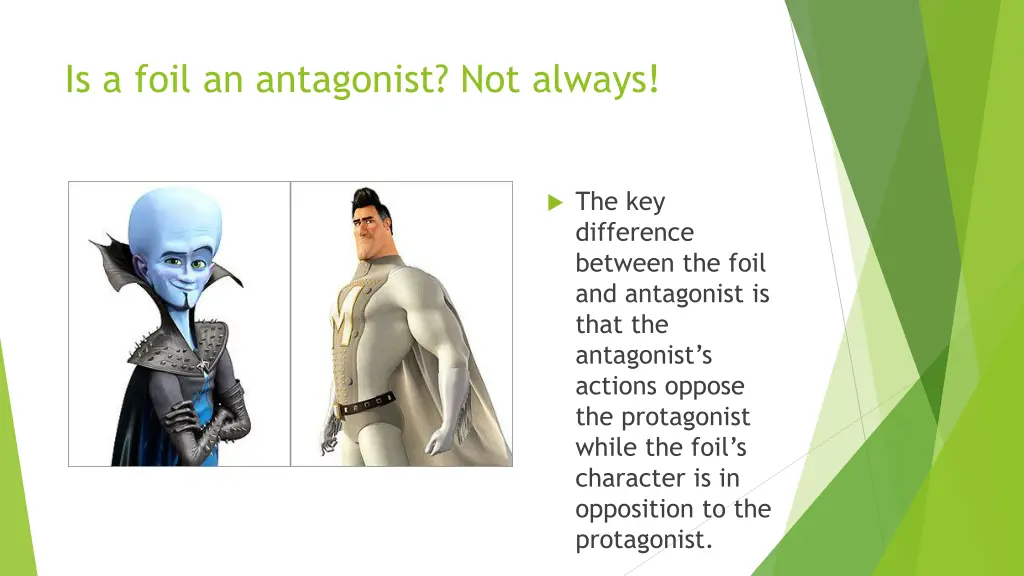 is a foil an antagonist not always