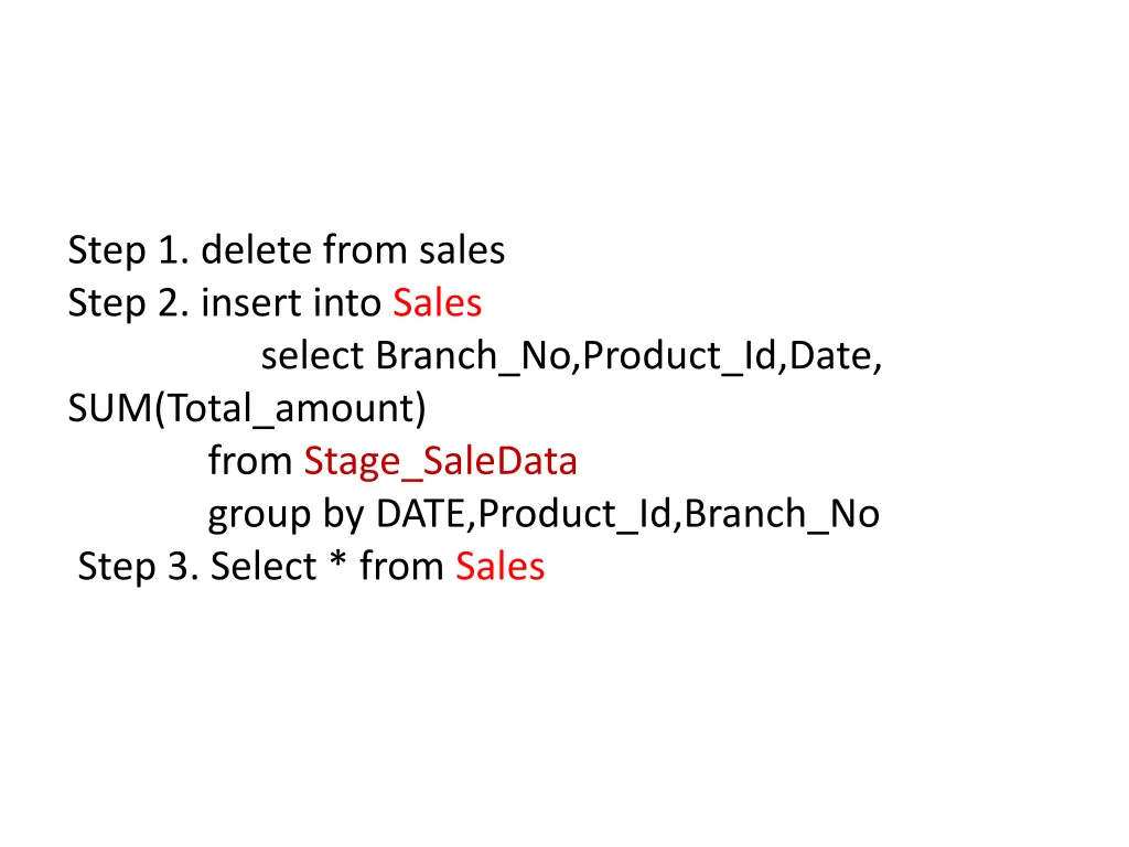 step 1 delete from sales step 2 insert into sales