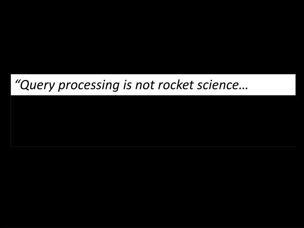 query processing is not rocket science when