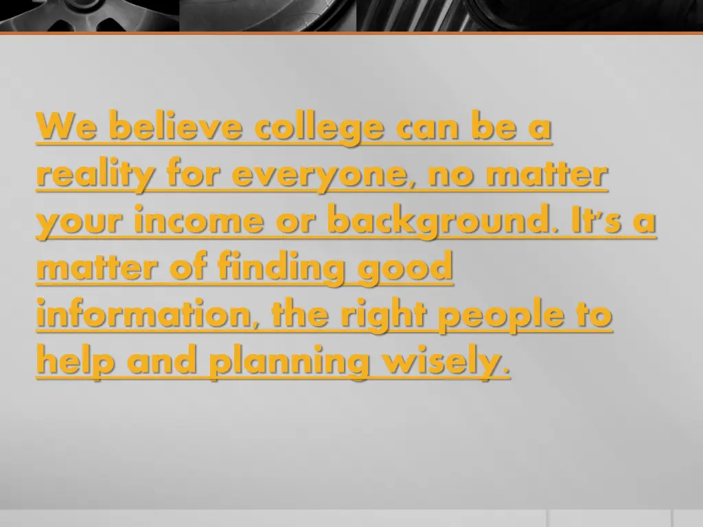 we believe college can be a reality for everyone