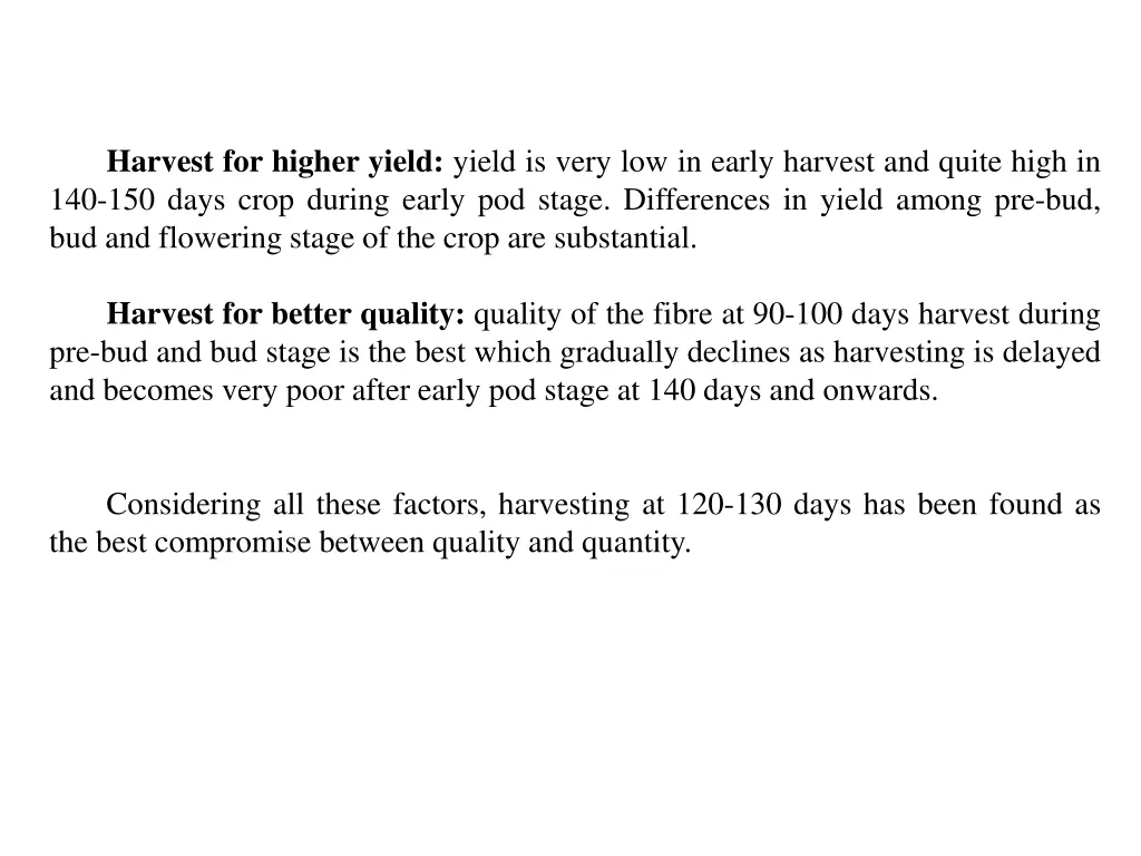 harvest for higher yield yield is very