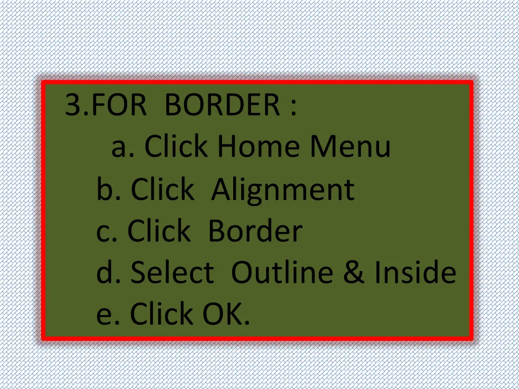 3 for border a click home menu b click alignment