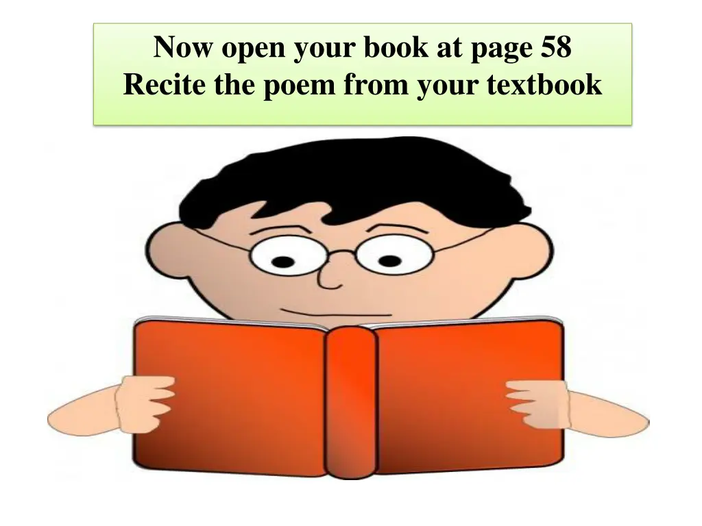 now open your book at page 58 recite the poem