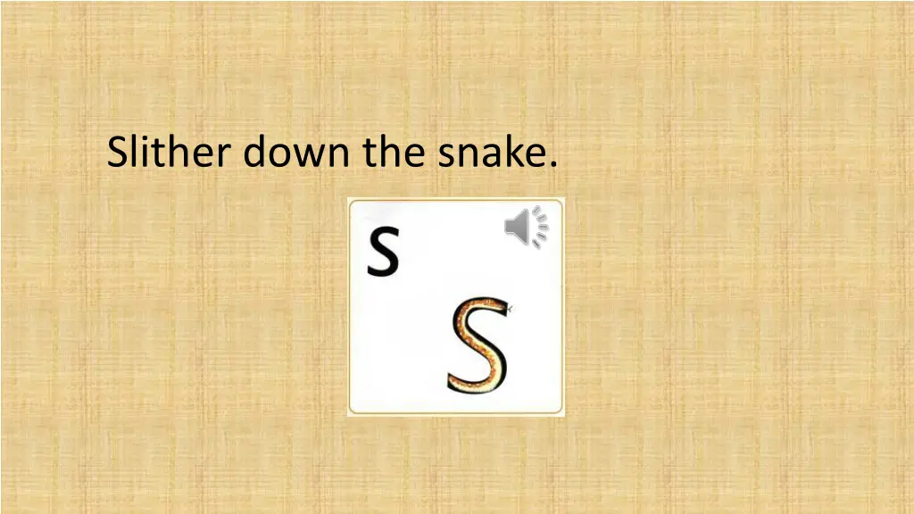 slither down the snake