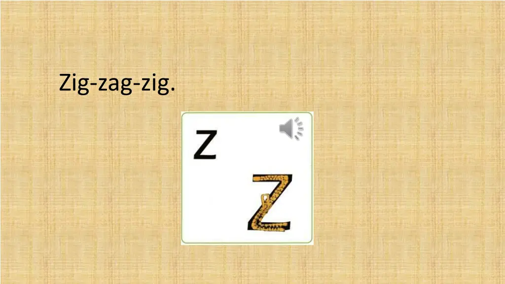 zig zag zig