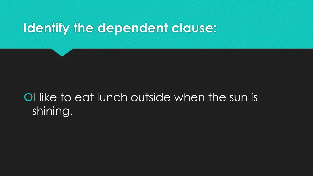 identify the dependent clause