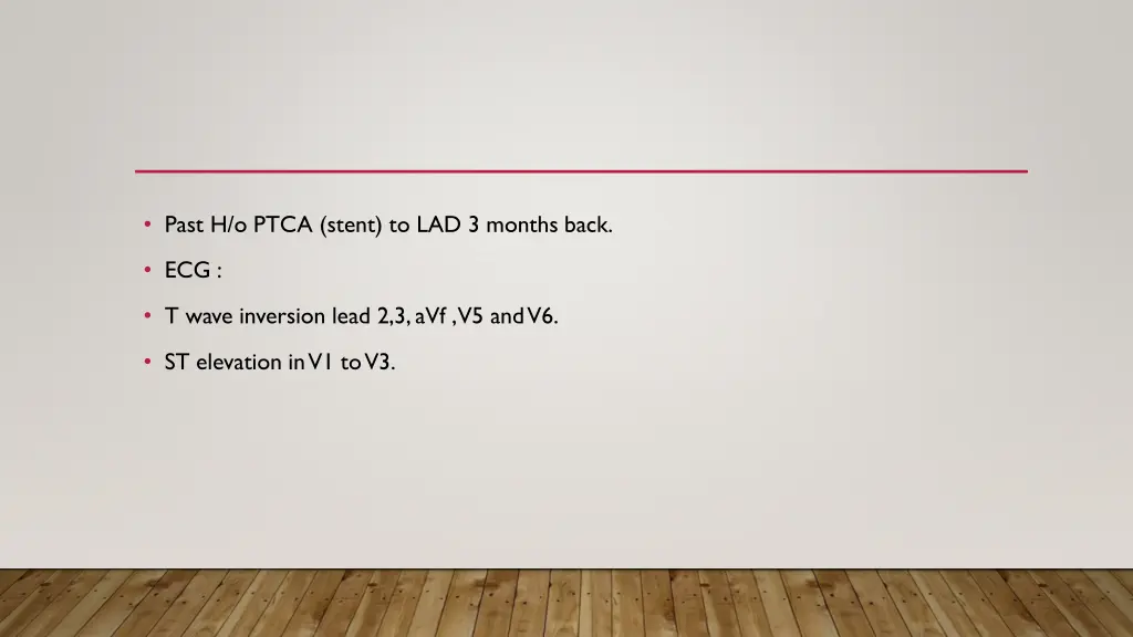 past h o ptca stent to lad 3 months back