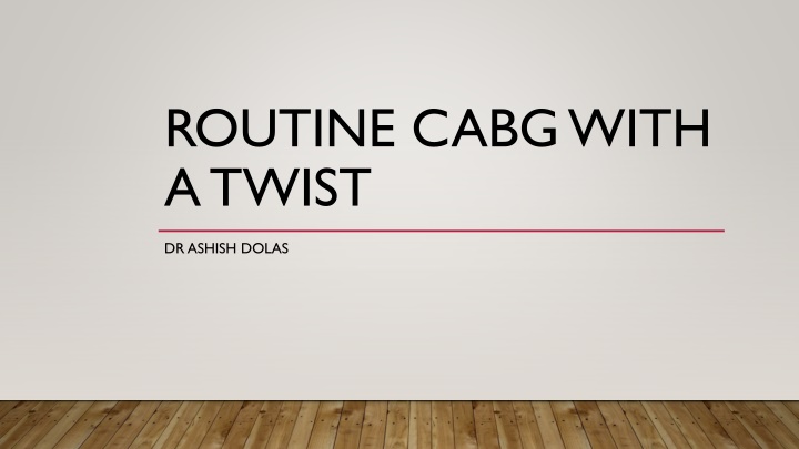 routine cabg with a twist