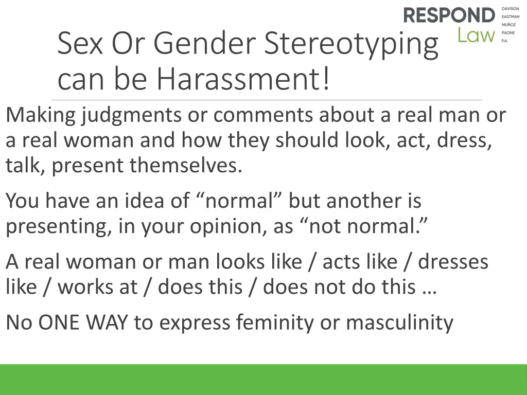 sex or gender stereotyping can be harassment