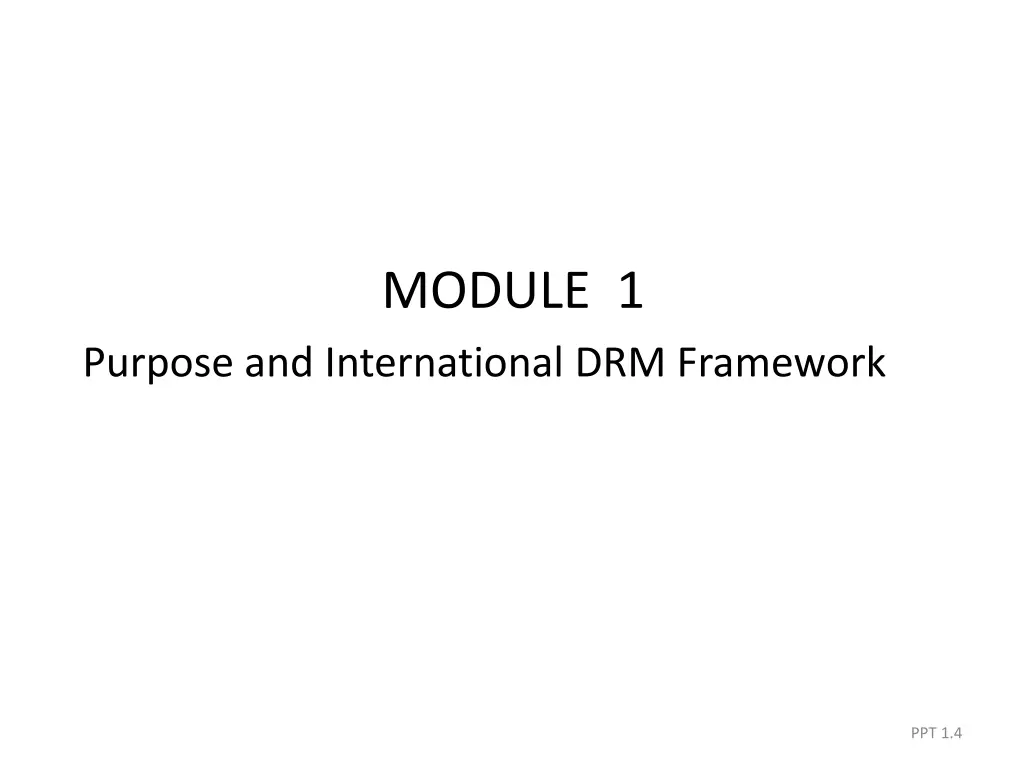 module 1 purpose and international drm framework