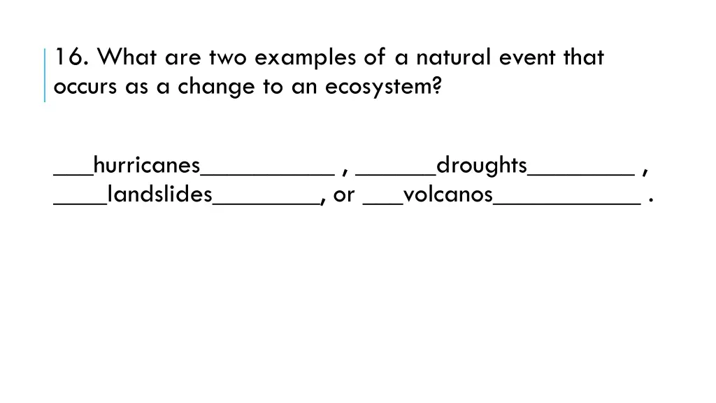 16 what are two examples of a natural event that