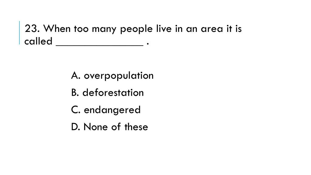 23 when too many people live in an area