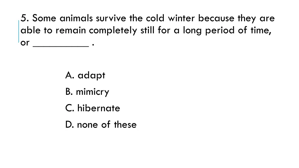 5 some animals survive the cold winter because