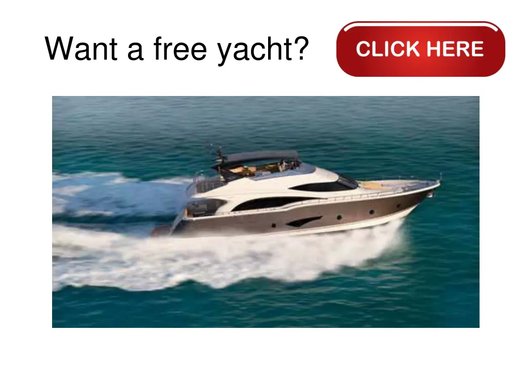 want a free yacht