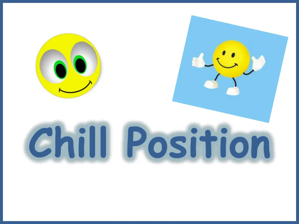 chill position