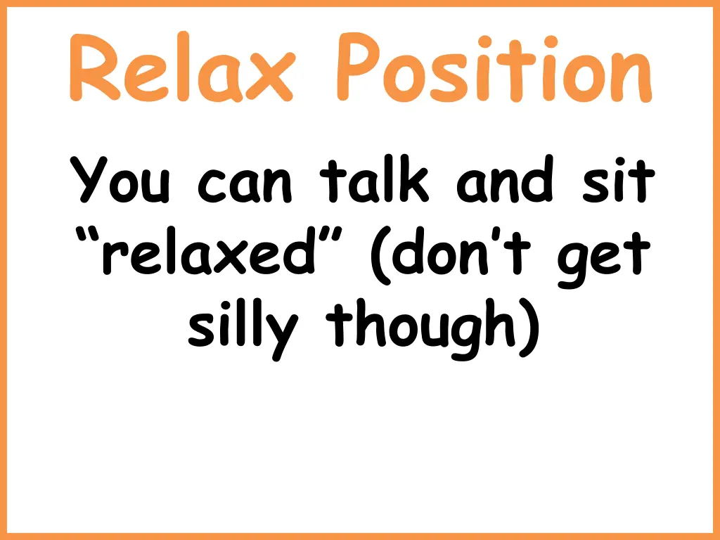 relax position you can talk and sit relaxed