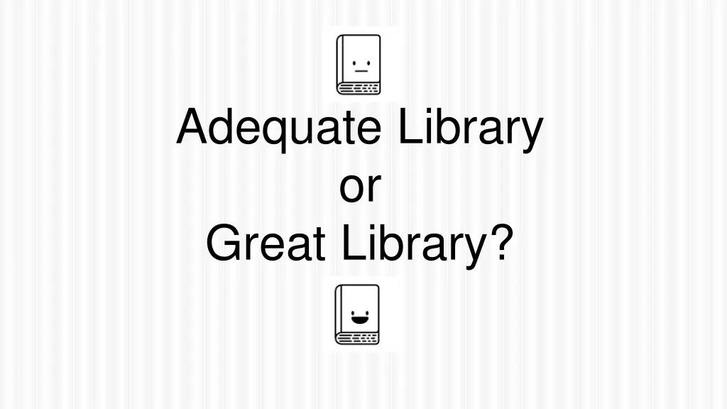 adequate library or great library