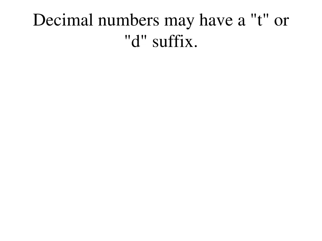 decimal numbers may have a t or d suffix