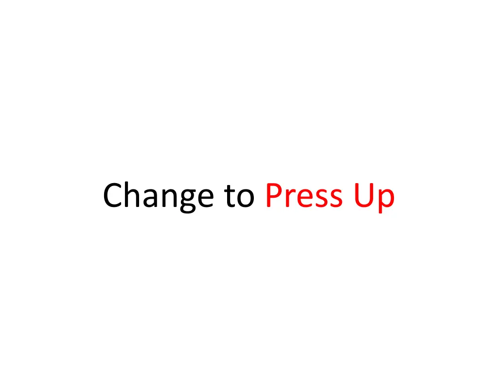 change to press up