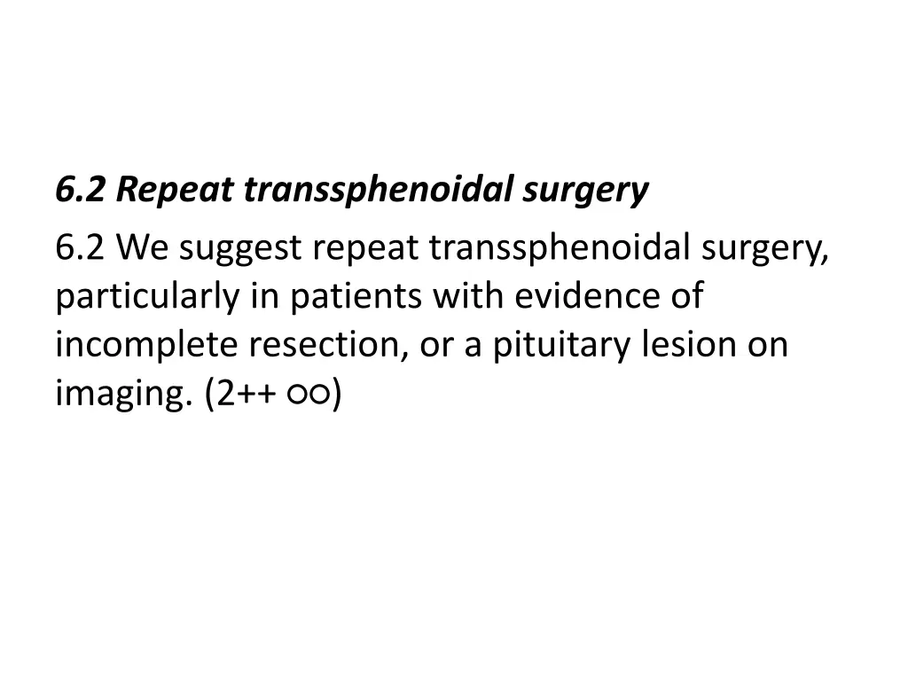 6 2 repeat transsphenoidal surgery 6 2 we suggest