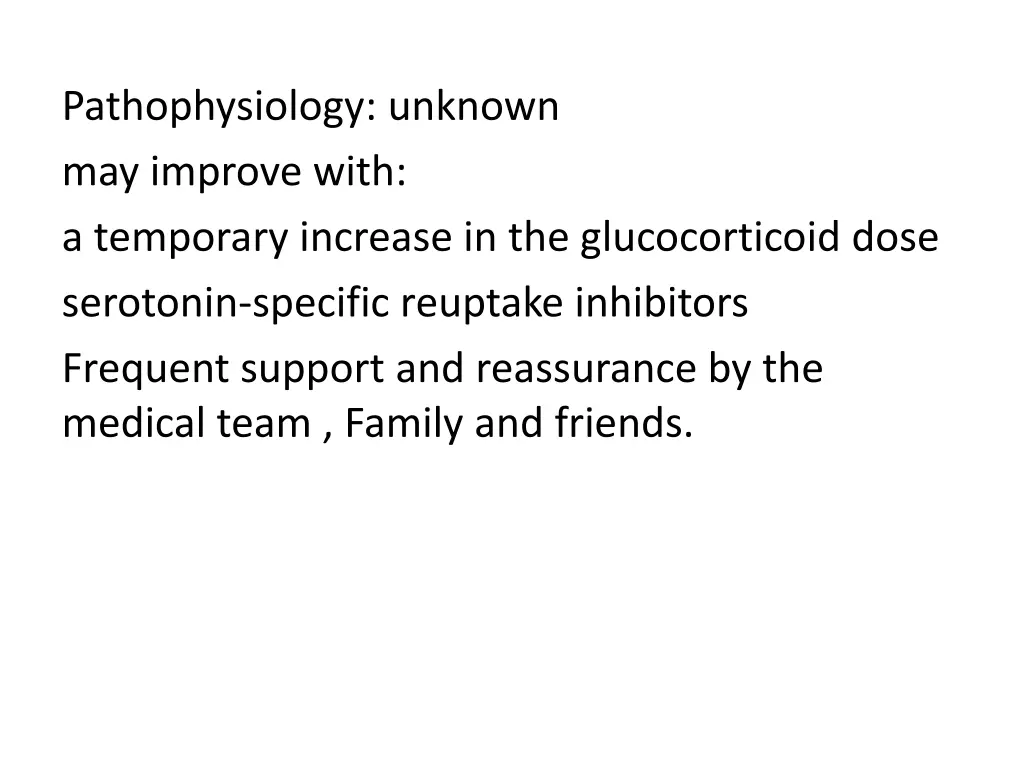 pathophysiology unknown may improve with