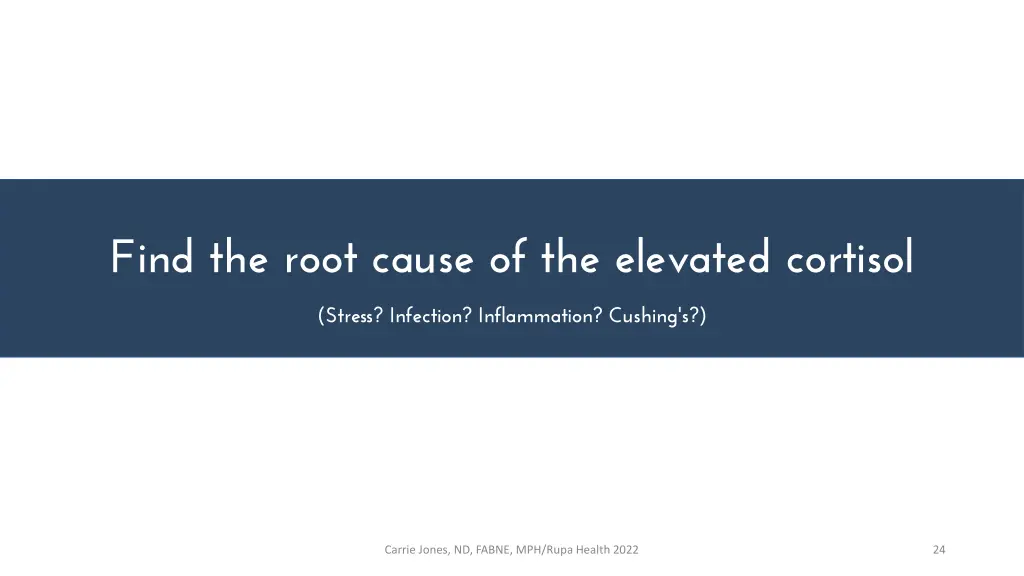 find the root cause of the elevated cortisol