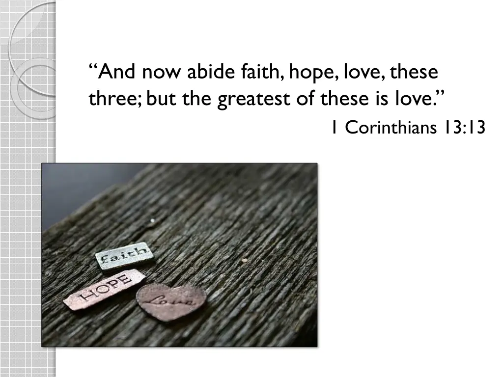 and now abide faith hope love these three