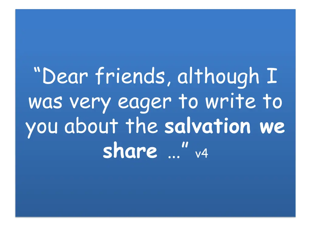 dear friends although i was very eager to write