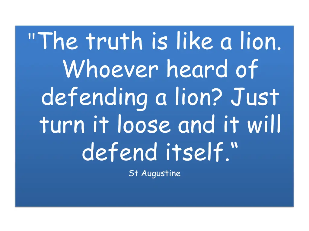 the truth is like a lion whoever heard