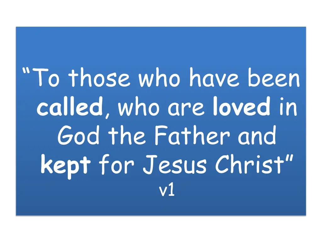 to those who have been called who are loved