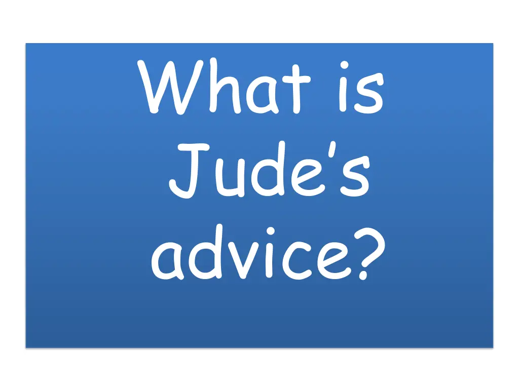 what is jude s advice