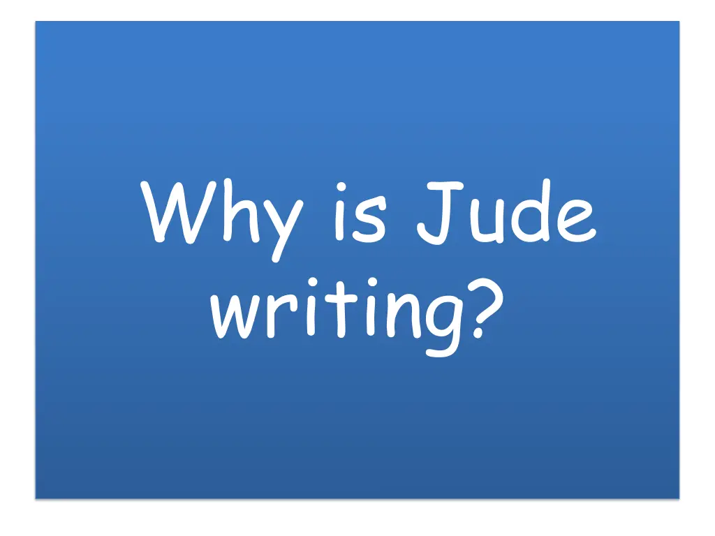 why is jude writing