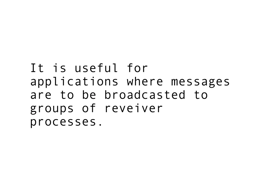 it is useful for applications where messages