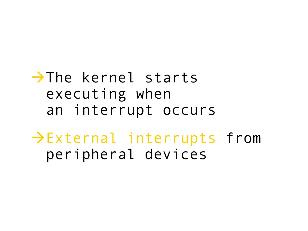 the kernel starts executing when an interrupt