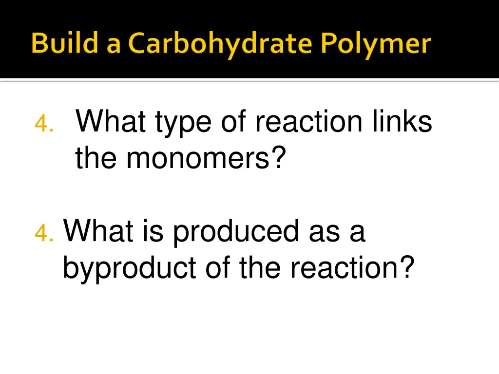 4 what type of reaction links the monomers