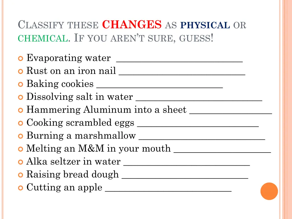 c lassify these changes as physical or chemical