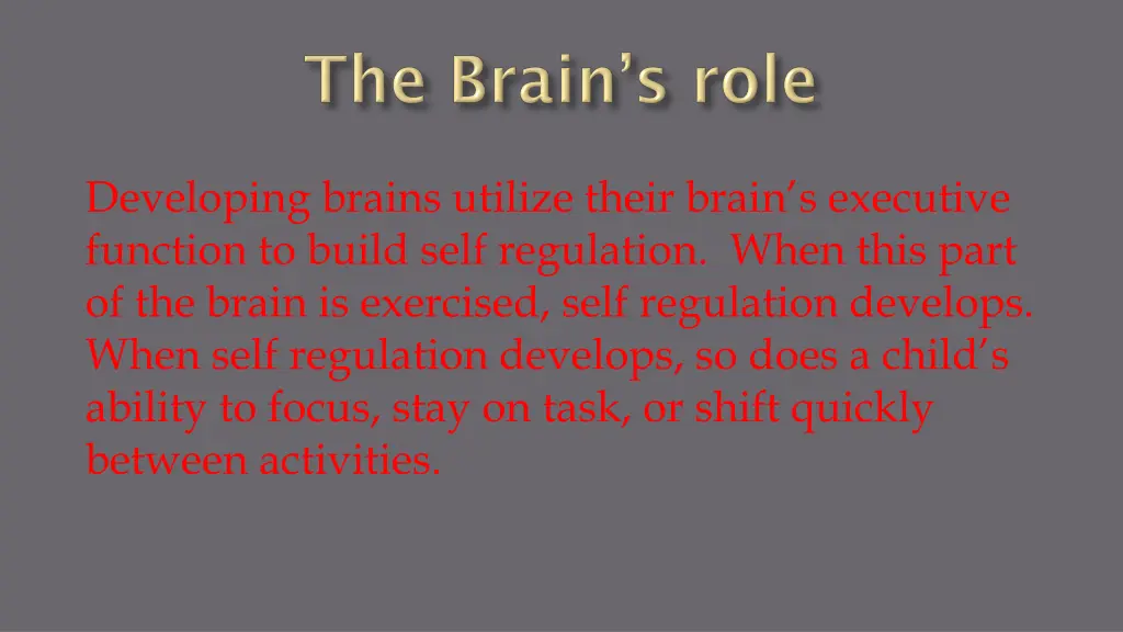 developing brains utilize their brain s executive