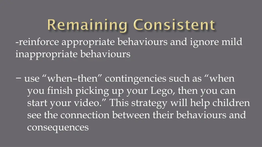 reinforce appropriate behaviours and ignore mild