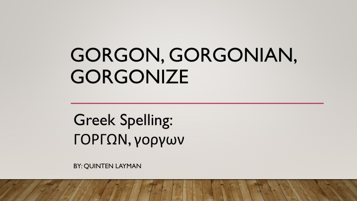 gorgon gorgonian gorgonize