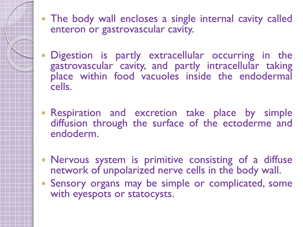 the body wall encloses a single internal cavity