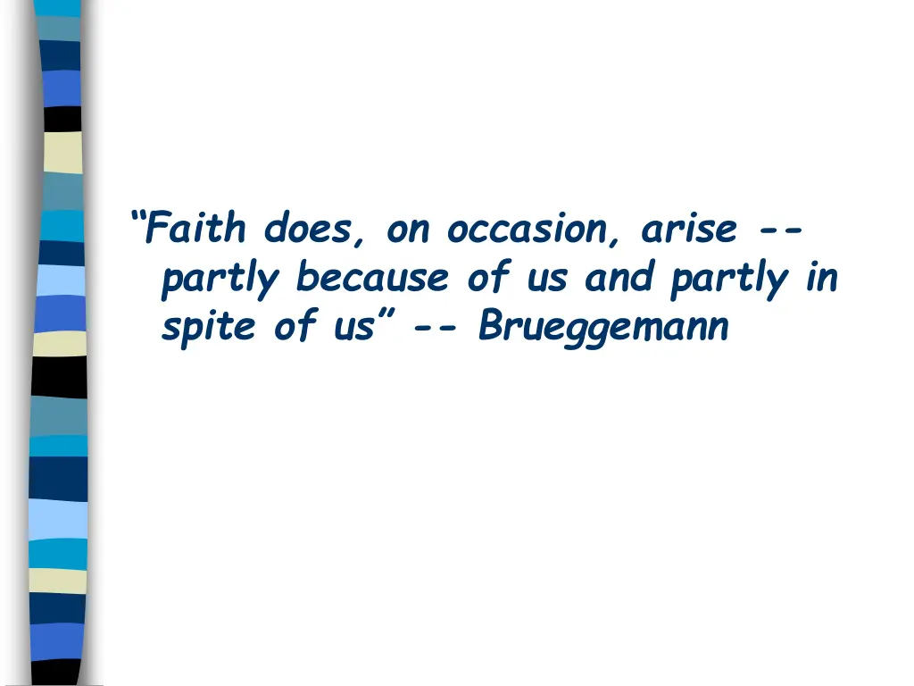 faith does on occasion arise partly because