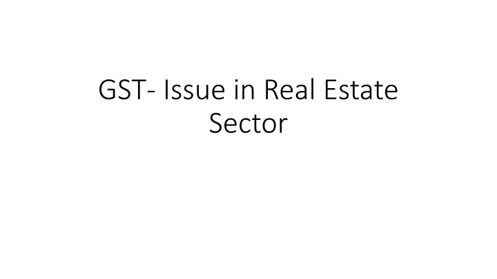 gst issue in real estate sector