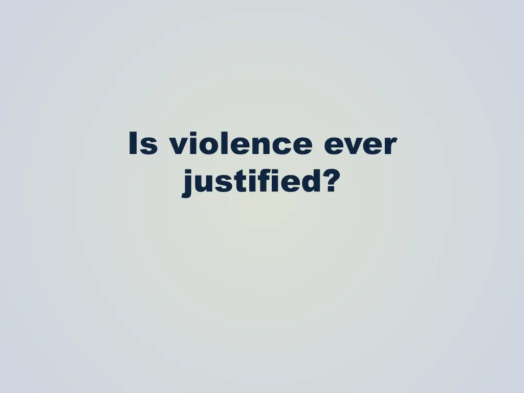 is violence ever justified