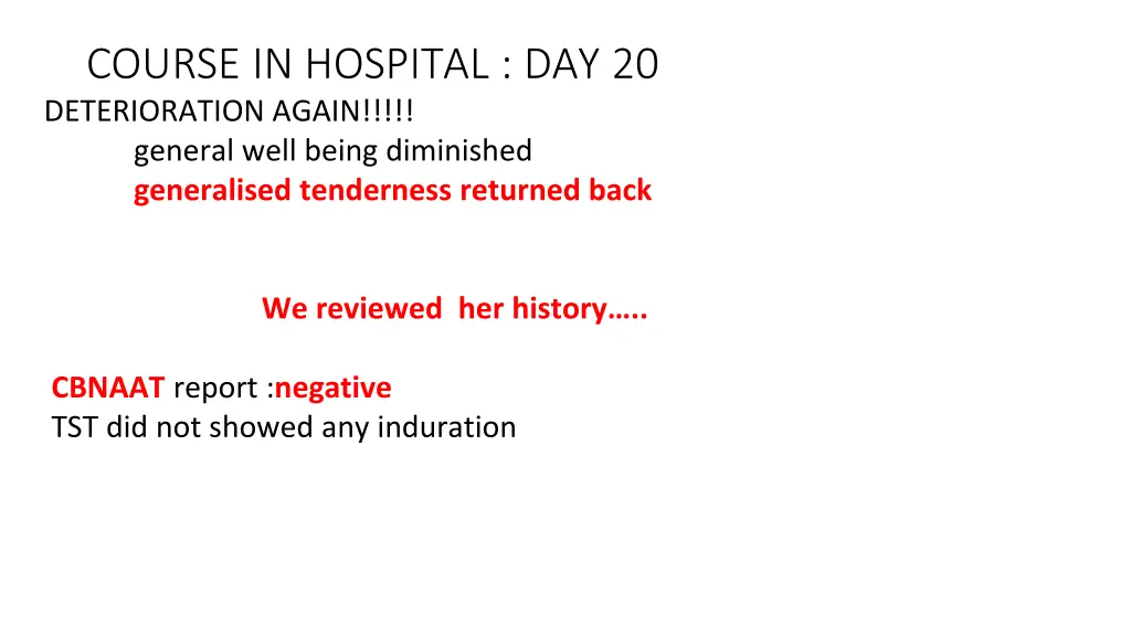 course in hospital day 20 deterioration again