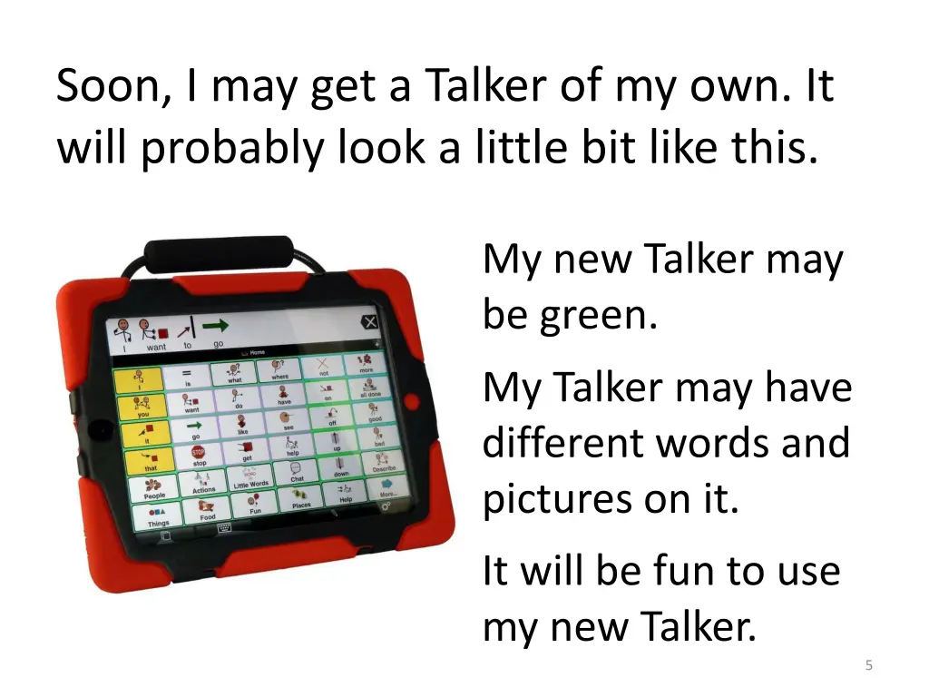 soon i may get a talker of my own it will