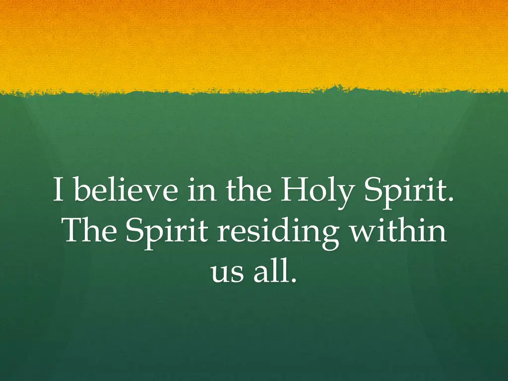 i believe in the holy spirit the spirit residing