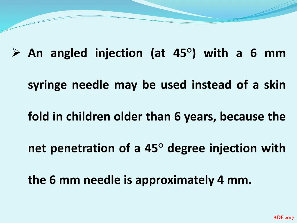 an angled injection at 45 with a 6 mm